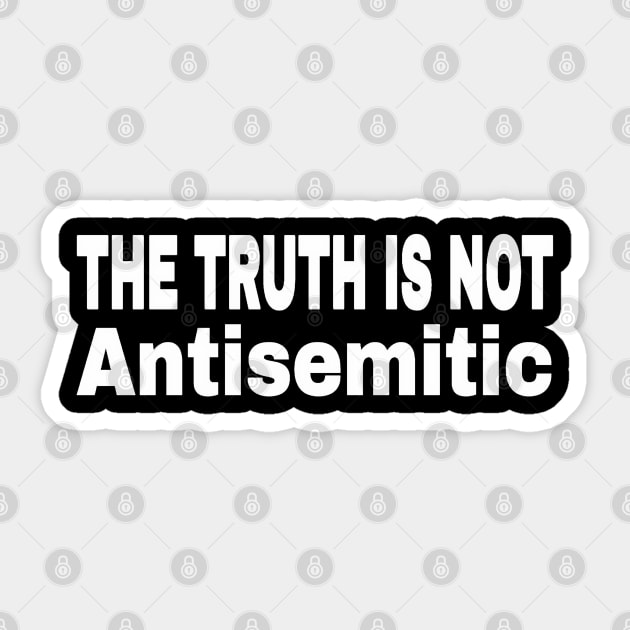 The Truth Is Not Antisemitic - Two-Tier - White - Front Sticker by SubversiveWare